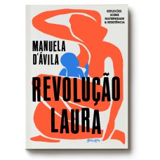 REVOLUÇÃO LAURA: REFLEXÕES SOBRE MATERNIDADE E RESISTÊNCIA