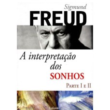 A INTERPRETAÇÃO DOS SONHOS - PARTE I E II