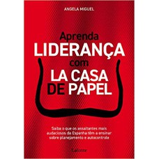 APRENDA LIDERANÇA COM LA CASA DE PAPEL