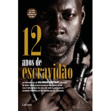 12 ANOS DE ESCRAVIDÃO: AUTO BIOGRAFIA DE SOLOMON NORTHUP, CIDADÃO DE NOVA YORK, SEQUESTRADO DOM WASHINGTON EM 1841 E RESGATADO EM 1853.