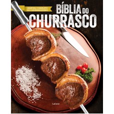 BÍBLIA DO CHURRASCO - MANUAL COMPLETO DO CHURRASQUEIRO