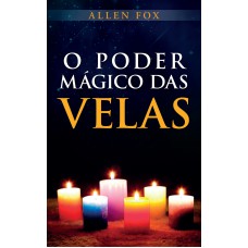 O PODER MAGICO DAS VELAS