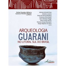 ARQUEOLOGIA GUARANI NO LITORAL SUL DO BRASIL