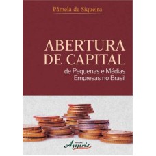 ABERTURA DE CAPITAL DE PEQUENAS E MEDIAS EMPRESAS NO BRASIL