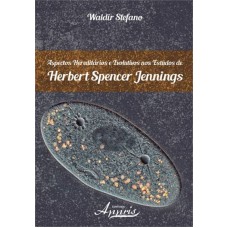 ASPECTOS HEREDITARIOS E EVOLUTIVOS NOS ESTUDOS DE HERBERT SPENCER JENNINGS