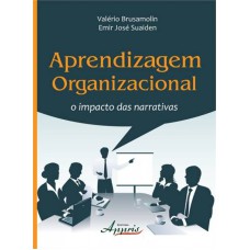 APRENDIZAGEM ORGANIZACIONAL: O IMPACTO DAS NARRATIVAS