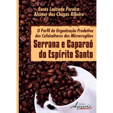 PERFIL DA ORGANIZACAO PRODUTIVA DOS CAFEICULTORES DAS MICRORREGIOES, O -  S - 1