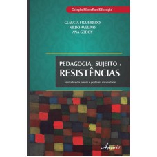 PEDAGOGIA, SUJEITOS E RESISTÊNCIAS: VERDADES DO PODER E PODERES DA VERDADE