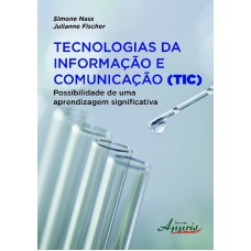 TECNOLOGIAS DA INFORMAÇÃO E COMUNICAÇÃO (TIC): POSSIBILIDADE DE UMA APRENDIZAGEM SIGNIFICATIVA