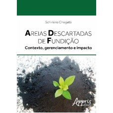 AREIAS DESCARTADAS DE FUNDIÇÃO: CONTEXTO, GERENCIAMENTO E IMPACTO