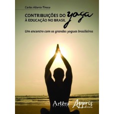 CONTRIBUIÇÕES DO YOGA À EDUCAÇÃO NO BRASIL: UM ENCONTRO COM OS GRANDES YOGUES BRASILEIROS