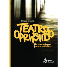 TEATRO DO OPRIMIDO NA EDUCAÇÃO DE JOVENS E ADULTOS