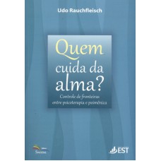 QUEM CUIDA DA ALMA? CONTROLE DE FRONTEIRAS ENTRE PSICOTERAPIA E POIMÊNICA