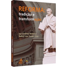 REFORMA - TRADIÇÃO E TRANSFORMAÇÃO