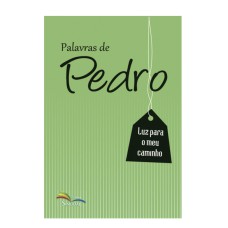 PALAVRAS DE PEDRO - LUZ PARA O MEU CAMINHO