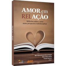 AMOR EM RELAÇÃO - REFLEXÕES SOBRE O AMOR NUMA PERSPECTIVA MULTIDISCIPLINAR