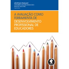 A AVALIAÇÃO COMO FERRAMENTA DE DESENVOLVIMENTO PROFISSIONAL DE EDUCADORES