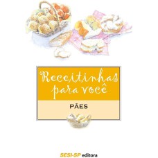 RECEITINHAS PARA VOCÊ 4: PÃES