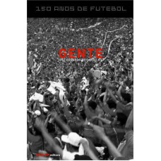 150 ANOS DE FUTEBOL - GENTE