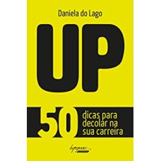 UP - 50 DICAS PARA DECOLAR NA SUA CARREIRA