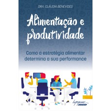 ALIMENTAÇÃO E PRODUTIVIDADE - COMO A ESTRATÉGIA ALIMENTAR DETERMINA A SUA PERFORMANCE