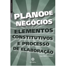 PLANO DE NEGÓCIOS:: ELEMENTOS CONSTITUTIVOS E PROCESSO DE ELABORAÇÃO