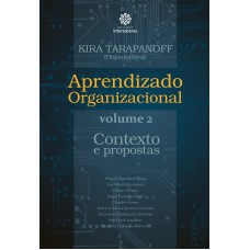 APRENDIZADO ORGANIZACIONAL - VOLUME 2:: CONTEXTO E PROPOSTAS