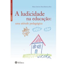 A LUDICIDADE NA EDUCAÇÃO:: UMA ATITUDE PEDAGÓGICA