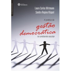 A PRÁTICA DA GESTÃO DEMOCRÁTICA NO AMBIENTE ESCOLAR