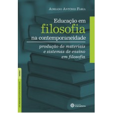 EDUCAÇÃO EM FILOSOFIA NA CONTEMPORANEIDADE:: PRODUÇÃO DE MATERIAIS E SISTEMAS DE ENSINO EM FILOSOFIA