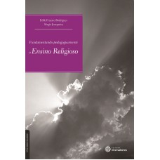 FUNDAMENTANDO PEDAGOGICAMENTE O ENSINO RELIGIOSO