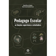 PEDAGOGO ESCOLAR:: AS FUNÇÕES SUPERVISORA E ORIENTADORA