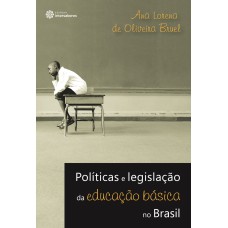 POLÍTICAS E LEGISLAÇÃO DA EDUCAÇÃO BÁSICA NO BRASIL