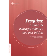 PESQUISA:: O ALUNO DA EDUCAÇÃO INFANTIL E DOS ANOS INICIAIS