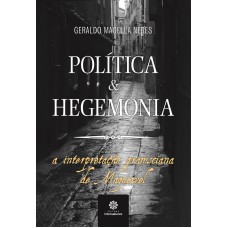 POLÍTICA E HEGEMONIA:: A INTERPRETAÇÃO GRAMSCIANA DE MAQUIAVEL