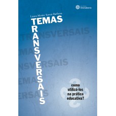 TEMAS TRANSVERSAIS:: COMO UTILIZÁ-LOS NA PRÁTICA EDUCATIVA?