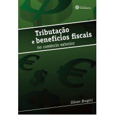 TRIBUTAÇÃO E BENEFÍCIOS FISCAIS NO COMÉRCIO EXTERIOR