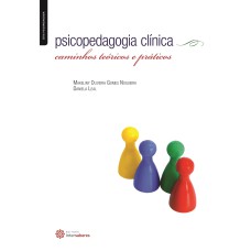 PSICOPEDAGOGIA CLÍNICA:: CAMINHOS TEÓRICOS E PRÁTICOS