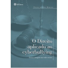 O DIREITO APLICADO AO CYBERBULLYING:: HONRA E IMAGEM NAS REDES SOCIAIS