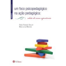 UM FOCO PSICOPEDAGÓGICO NA AÇÃO PEDAGÓGICA:: RELATO DE UMA EXPERIÊNCIA