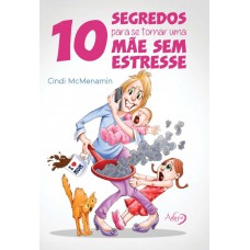 10 SEGREDOS PARA SE TORNAR UMA MÃE SEM ESTRESSE