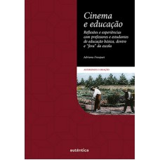 Cinema e educação: Reflexões e experiências com professores e estudantes de educação básica, dentro e 