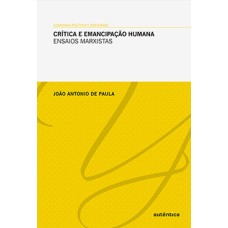 Crítica e emancipação humana: Ensaios marxistas