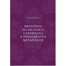 Princípios da filosofia cartesiana e Pensamentos metafísicos