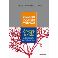 O mundo pode ser melhor: Árvore da Vida: a experiência da Fiat Chrysler