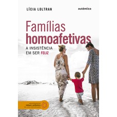 Famílias homoafetivas: A insistência em ser feliz