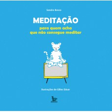 MEDITAÇÃO PARA QUEM ACHA QUE NÃO CONSEGUE