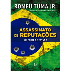 ASSASSINATO DE REPUTAÇÕES - UM CRIME DE ESTADO