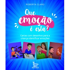 QUE EMOÇÃO É ESTA?: CARTAS COM DESENHOS PARA A CRIANÇA IDENTIFICAR AS EMOÇÕES