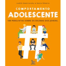 COMPORTAMENTO ADOLESCENTE: 100 PERGUNTAS SOBRE OS DILEMAS DOS JOVENS